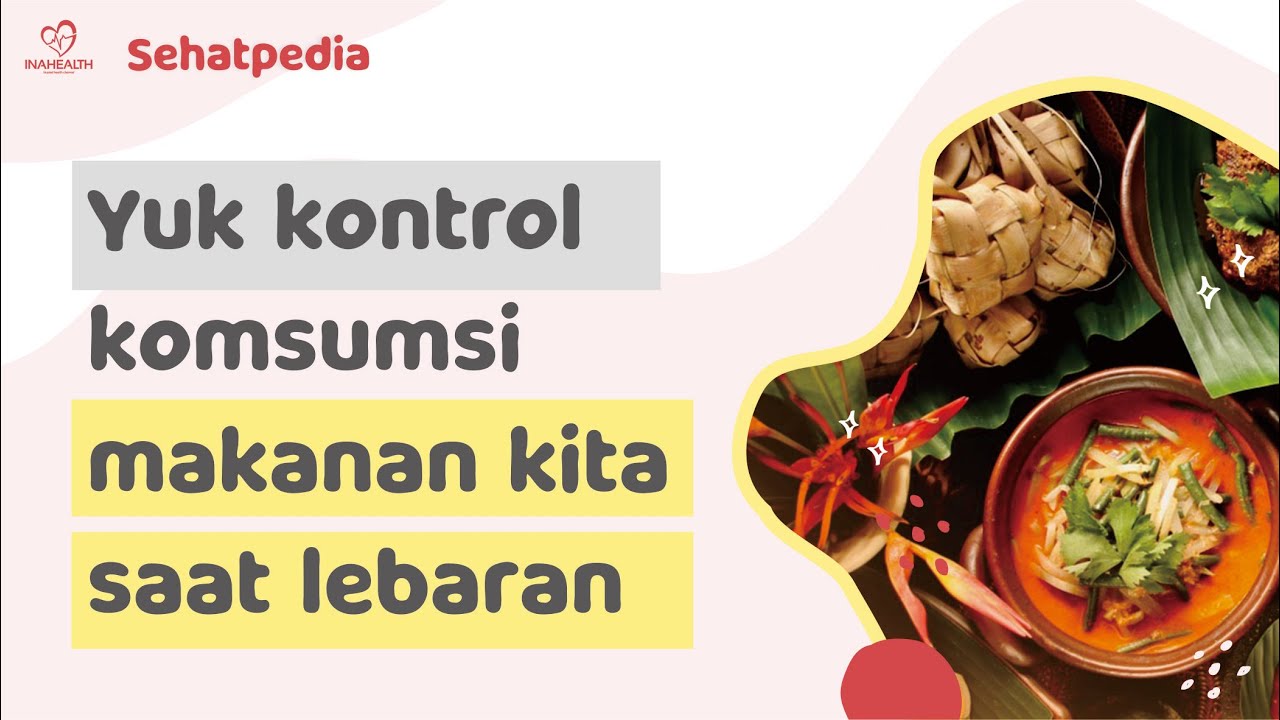 Santap Sehat Saat Hari Raya - Sehatpedia