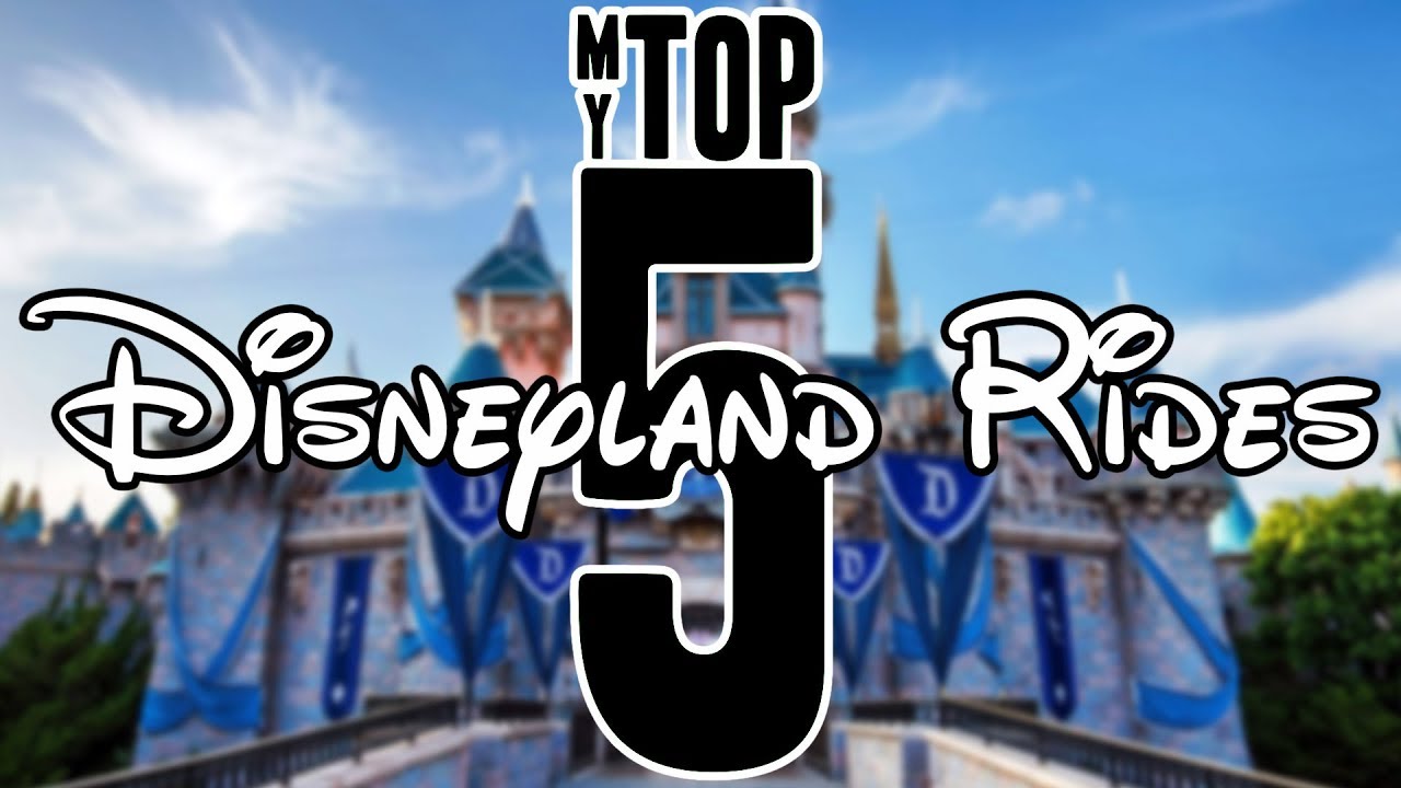 MyTop5: Disneyland Rides!