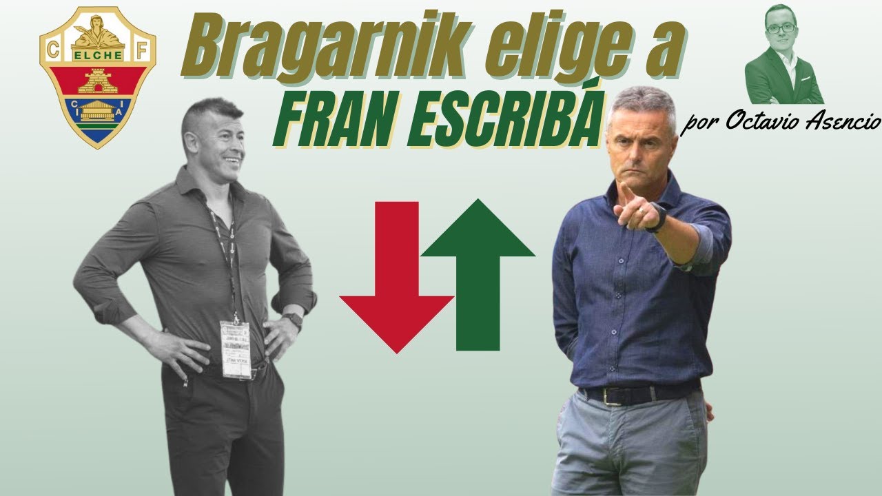 ⚽ ELCHE CF ⚽ HOLA FRAN ESCRIBÁ; ADIÓS JORGE ALMIRÓN