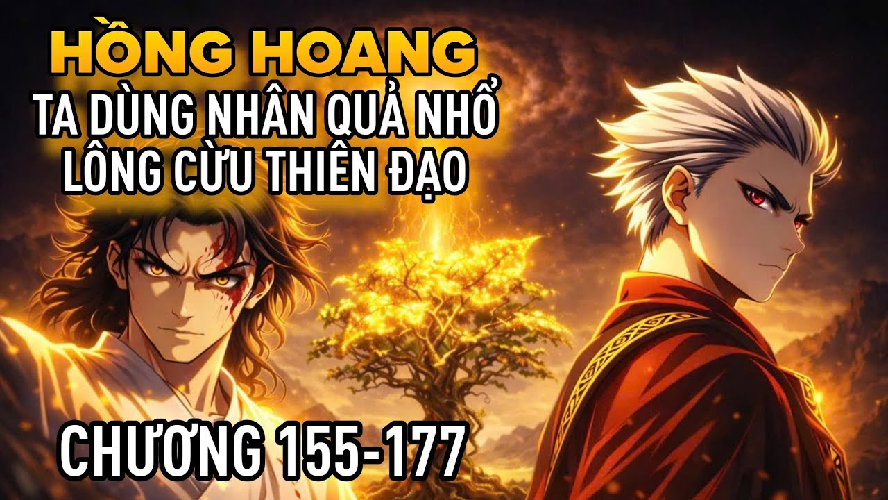 [Chương 155-177] Hồng Hoang: Ta Dùng Nhân Quả Nhổ Lông Cừu Thiên Đạo