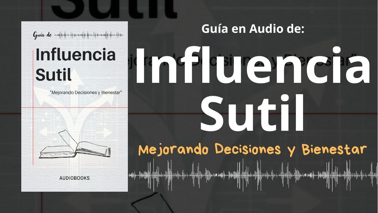 📕Gu&iacute;a INFLUENCIA SUTIL | Mejorando Decisiones y Bienestar |Voz + PDF📥