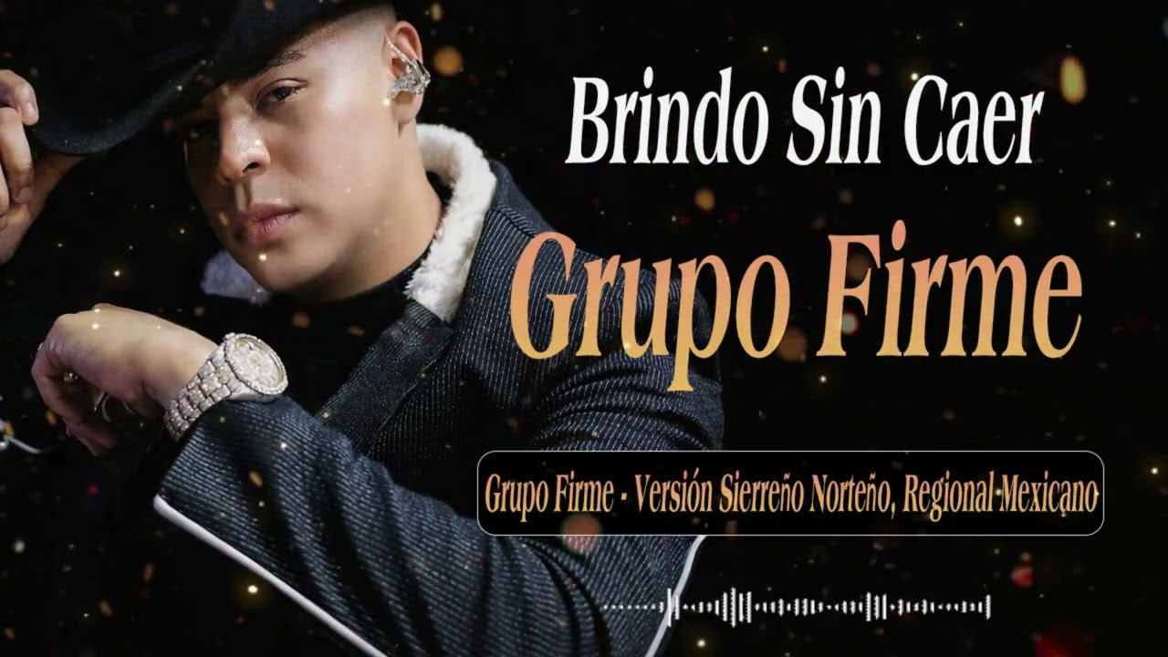 Grupo Firme -  Brindo Sin Caer (Versión Sierreño Norteño en vivo) IA