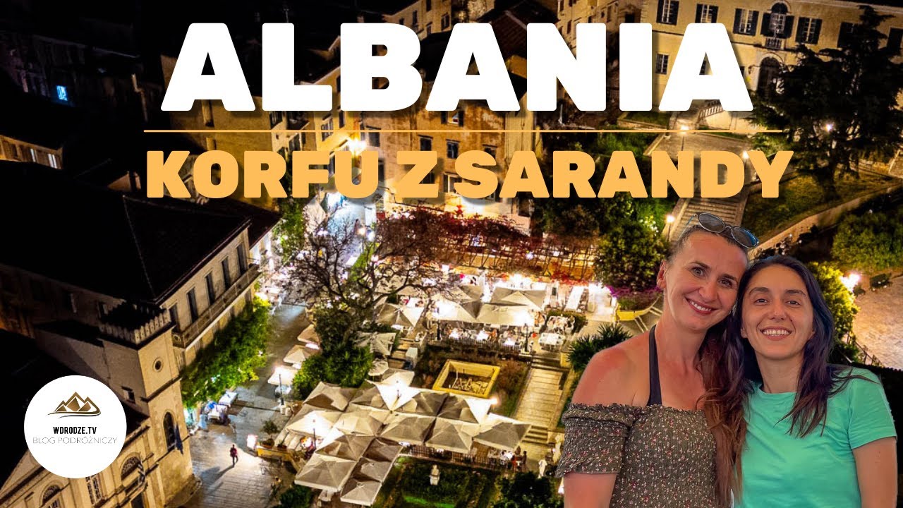 Albania SARANDA i okolice | Korfu z Sarandy | VLOG 5/9 | 🇦🇱 🇬🇷 #65