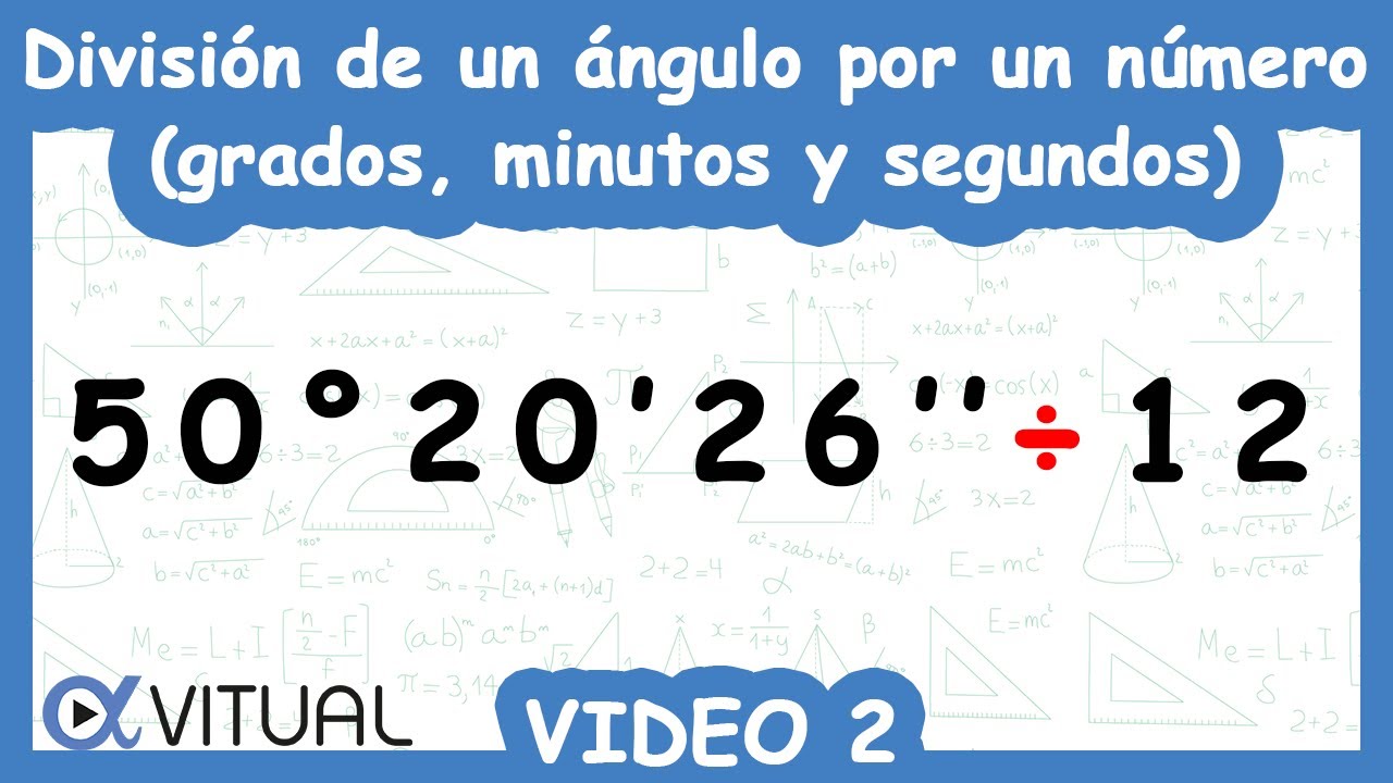 División de un Ángulo por un Número (Grados, Minutos y Segundos) | Video 2 de 4