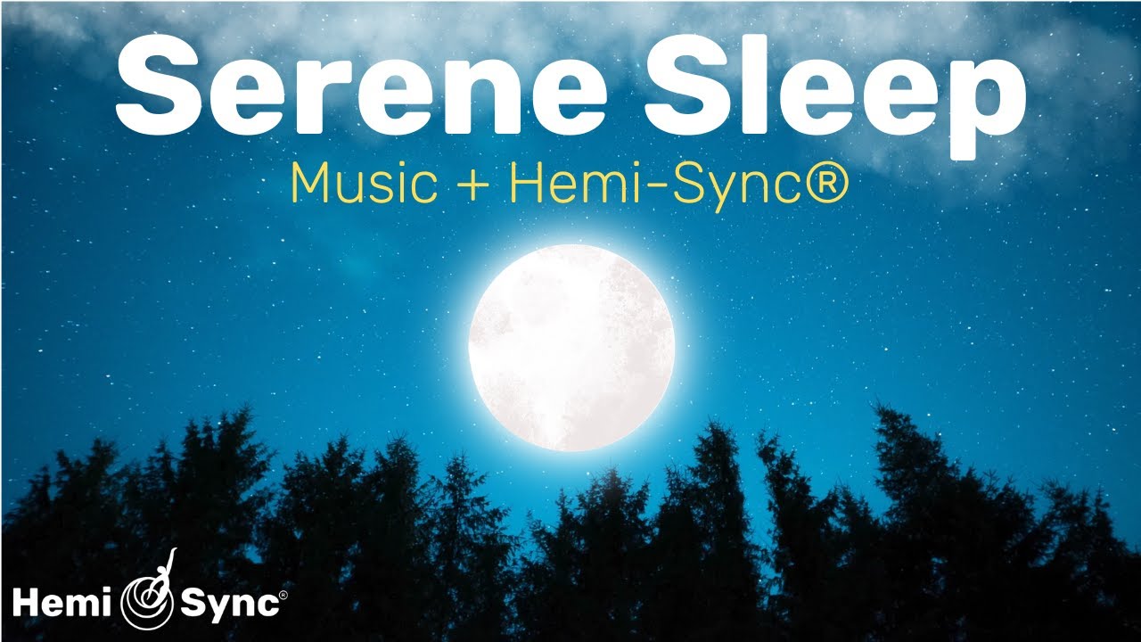 Serene Sleep | Hemi-Sync&reg; Relaxing Frequencies To Find Calm Serenity & Dream In Peace #binaural