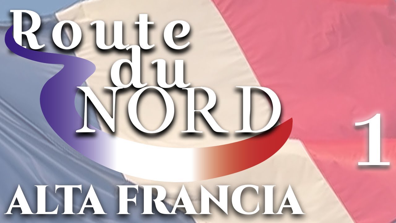 Route Du Nord - 01 - Alta Francia
