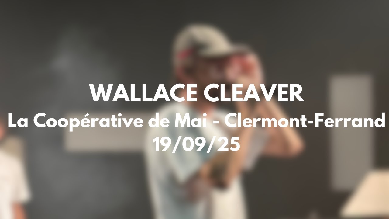 Wallace Cleaver - La Coopérative de Mai - Clermont-Ferrand - 19/09/2025