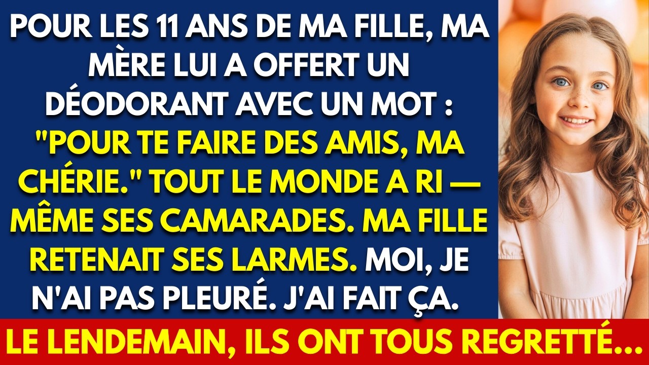 POUR LES 11 ANS DE MA FILLE, MA MÈRE LUI A OFFERT UN DÉODORANT AVEC UN MOT : POUR TE FAIRE DES AMIS