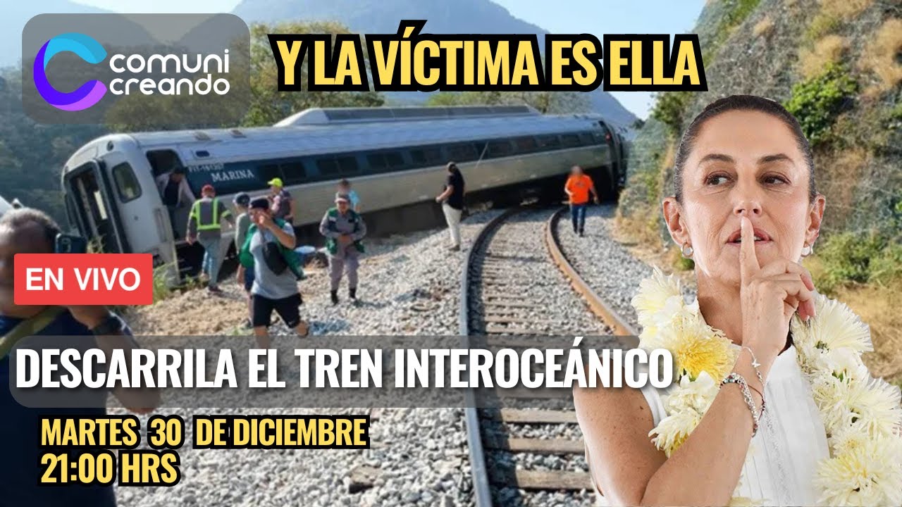 S&Oacute;LO SHEINBAUM ES LA V&Iacute;CTIMA EN LA TRAGEDIA DEL TREN INTEROCEANICO