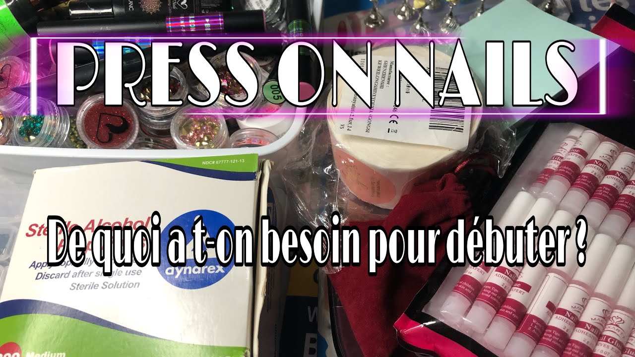 [ PRESS ON NAILS ] De quoi avez-vous besoin pour débuter + Conseils