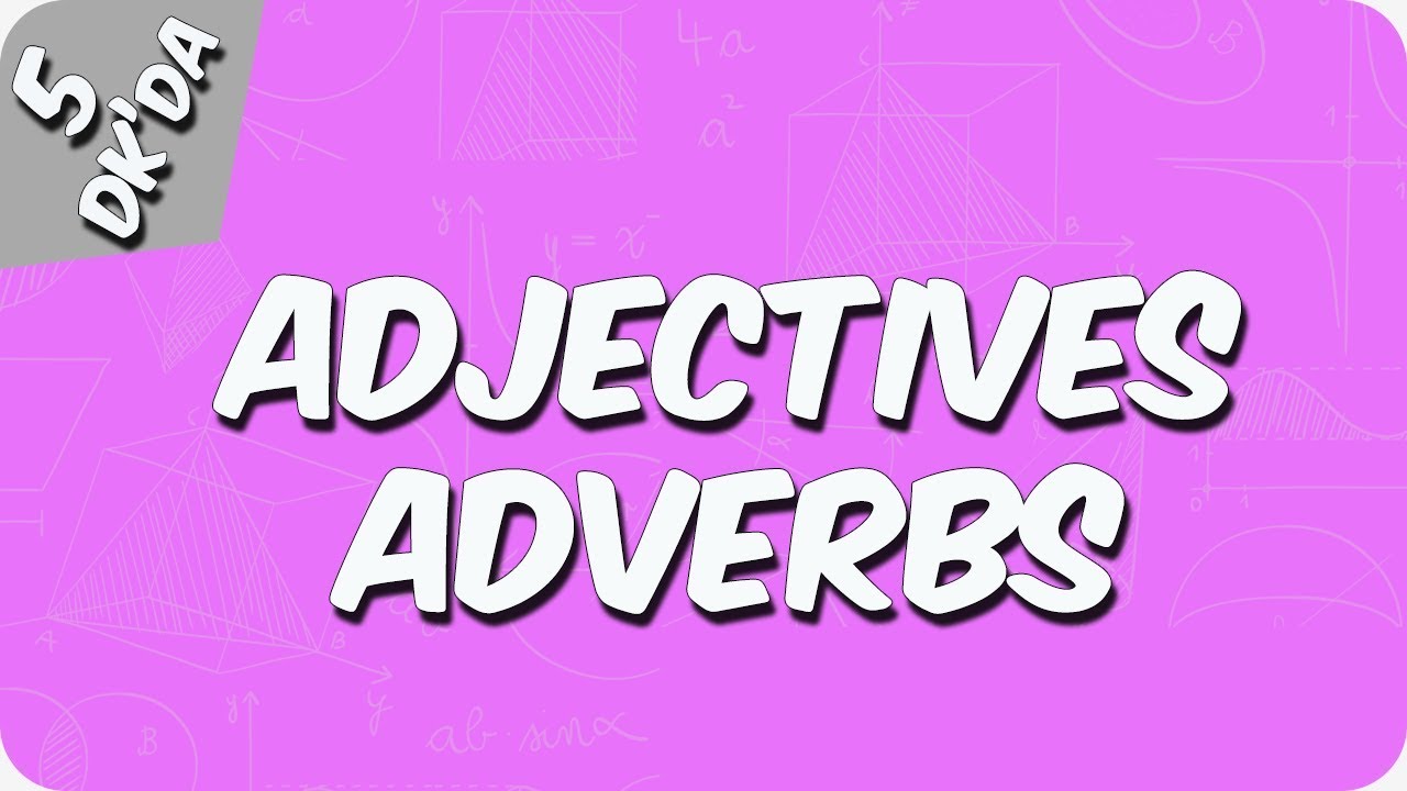 5 Dakika'da Adjectives/ Adverbs