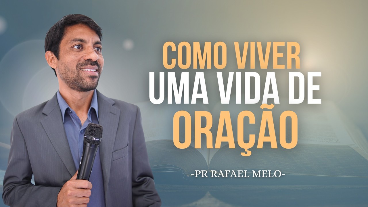 COMO MANTER  UMA VIDA DE ORAÇAO | PR RAFAEL MELO