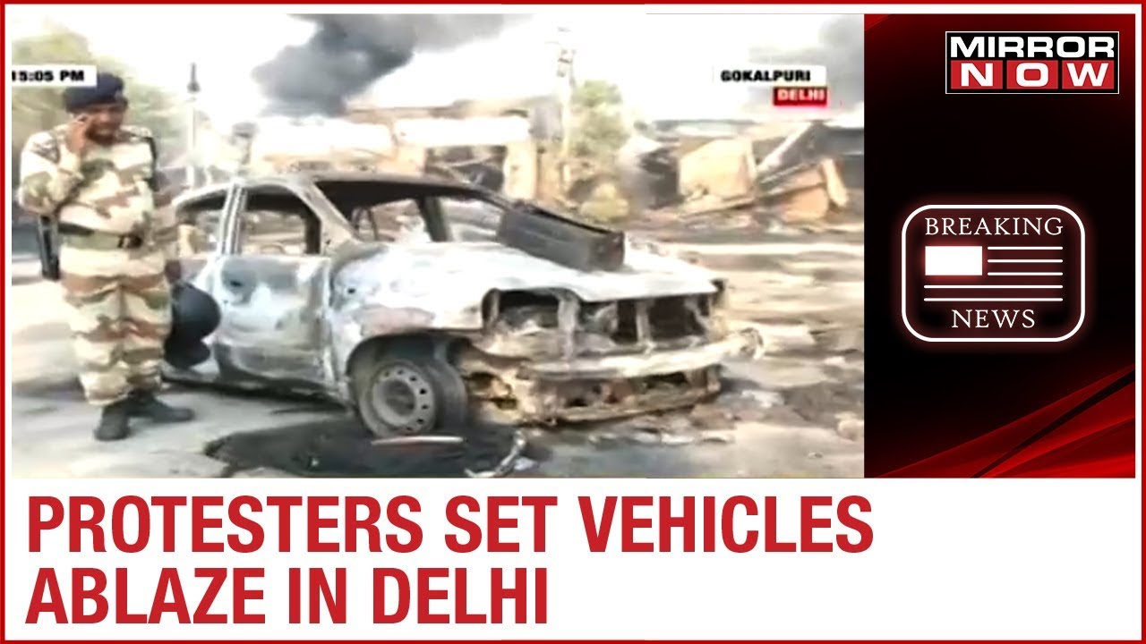 Anti-CAA clashes: Protesters set vehicles ablaze in Delhi's Gokalpuri