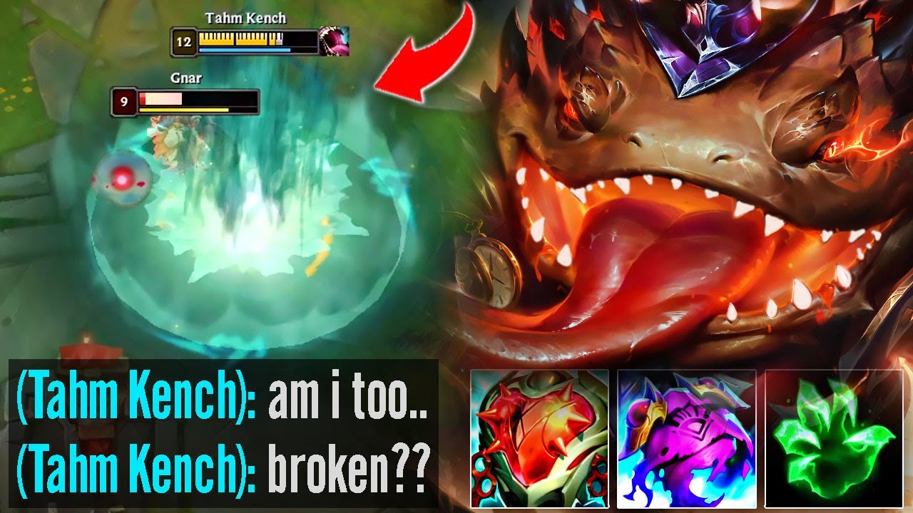 IS TAHM KENCH TOO BROKEN?
