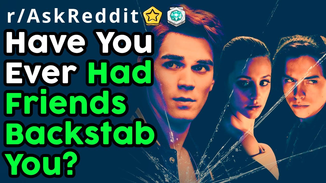 People Reveal Stories Of Friends Backstabbing Them (r/AskReddit Top Posts | Reddit Stories)