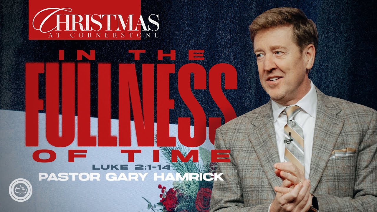 Christmas at Cornerstone 2024  |  In the Fullness of Time  |  Gary Hamrick