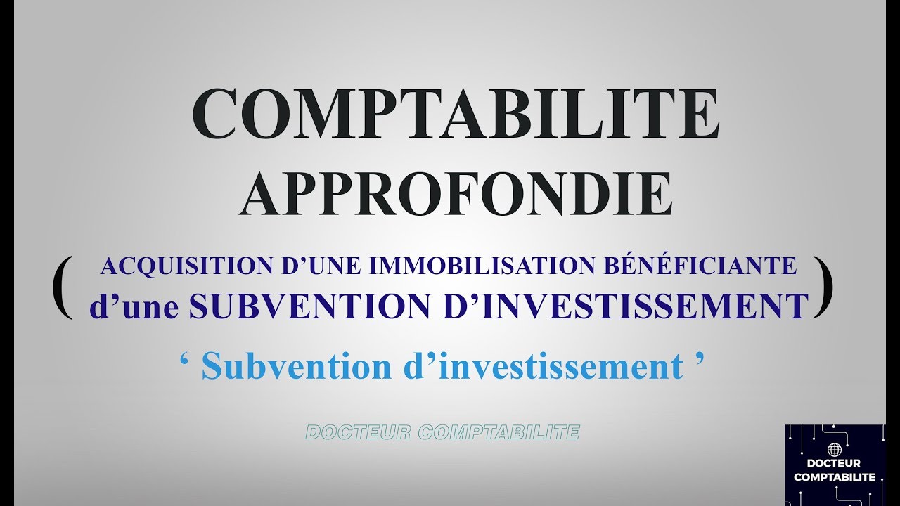 LES SUBVENTION D'INVESTISSEMENT (  La Comptabilité approfondie )