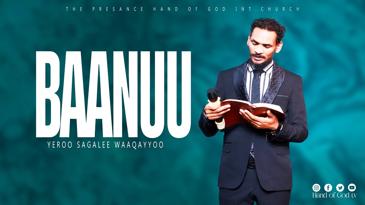 BAANUUU||yeroo sagalee waaqayyoo||HAND OF GOD TV||RAAJII MINTESINOT BAFIQAADUU