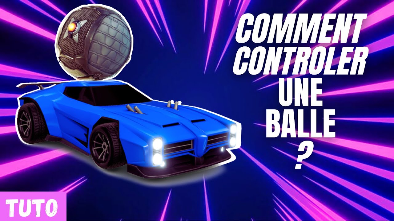 Comment Controler Une Balle Sur Rocket League ?