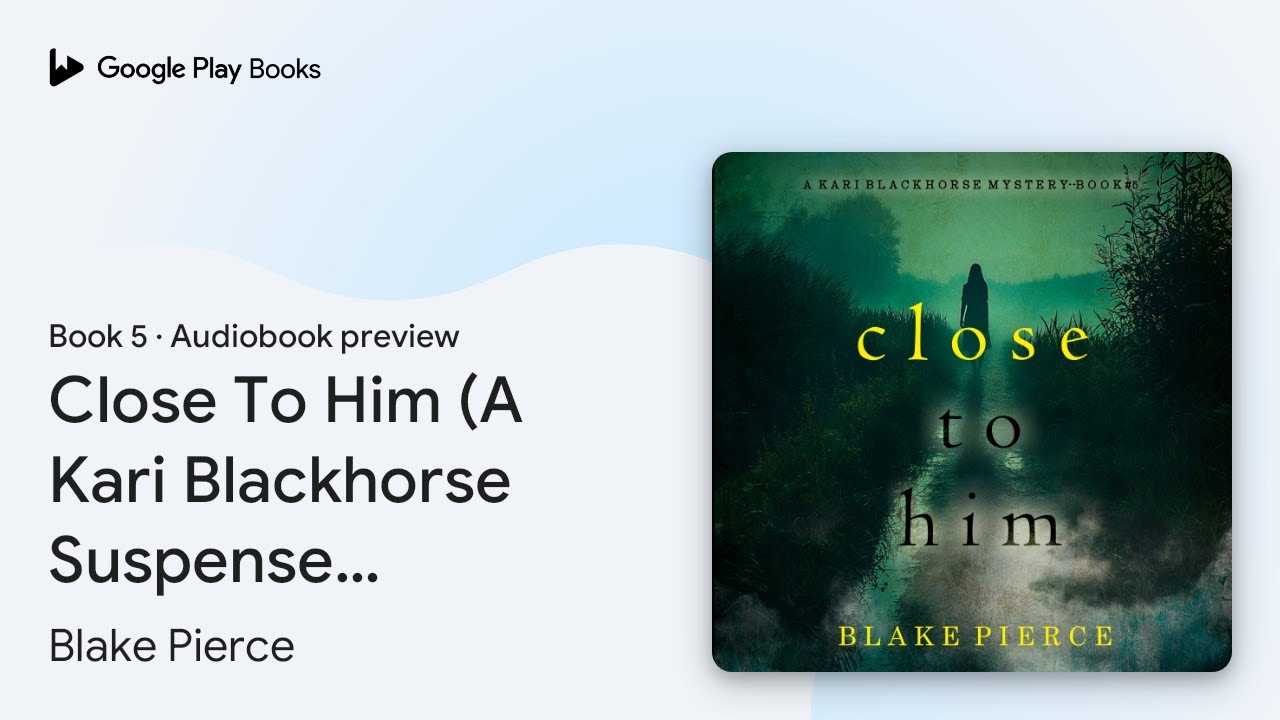 Close To Him (A Kari Blackhorse Suspense… Book 5 by Blake Pierce · Audiobook preview