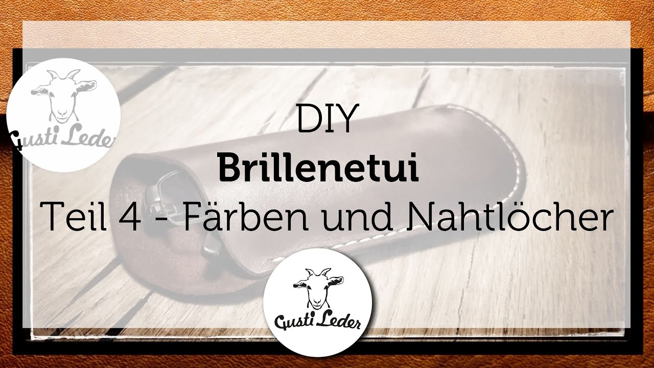 Brillenetui aus Leder selber machen. Teil 4: Kanten glätten und Färben, Nahtlöcher stechen