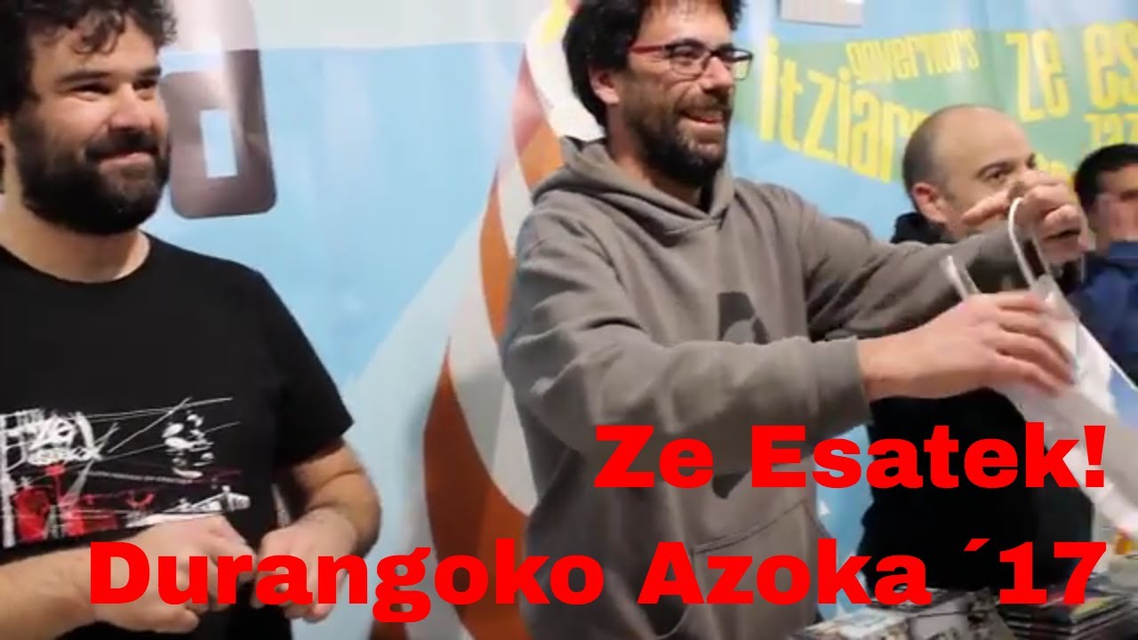 Ze Esatek!   Durangoko Azoka 2017   (laburpena)