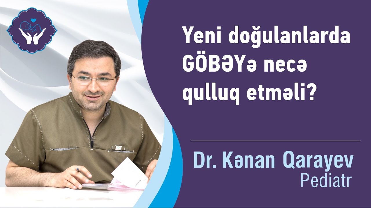 Yeni doğulanlarda göbəyə necə qulluq etməli? | Dr.Kənan Qarayev