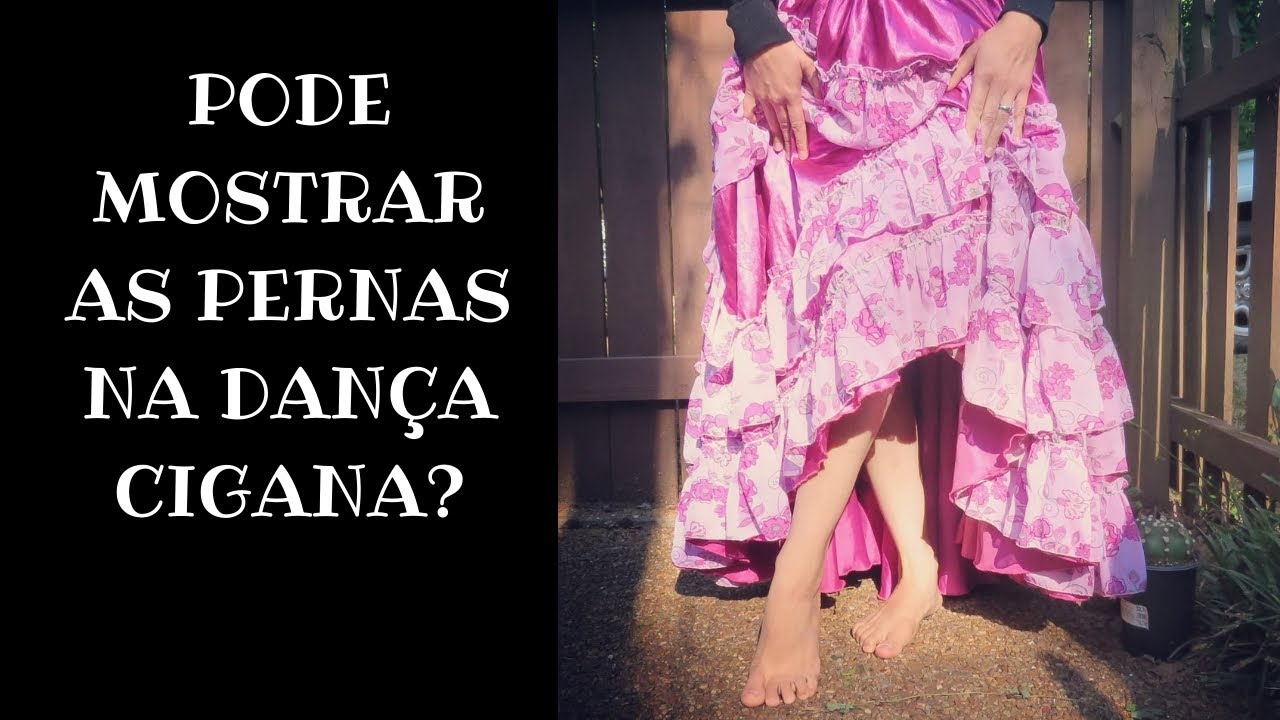 Pode mostrar as pernas na Dança Cigana?