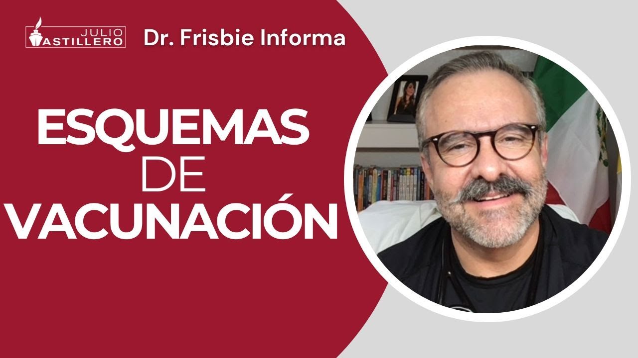 #DrFrisbieInforma | Esquemas de vacunación