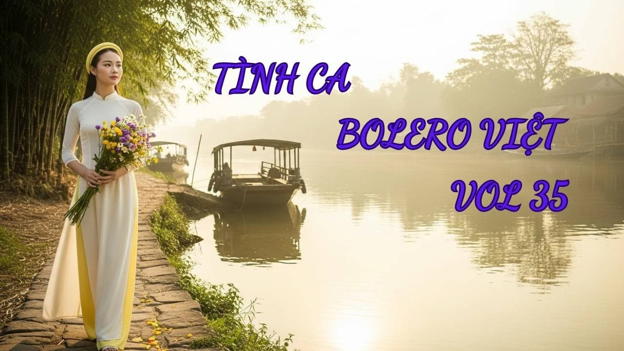 Tình Ca Bolero Việt Vol 35 – Đông Xứ Lạ, Tỉnh Mộng Đời – Bolero 2026