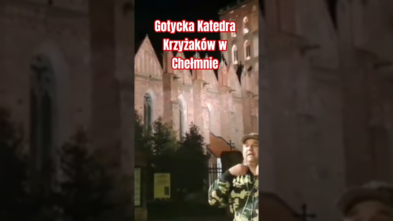 Gotycka Katedra Krzyżak&oacute;w w Chełmnie