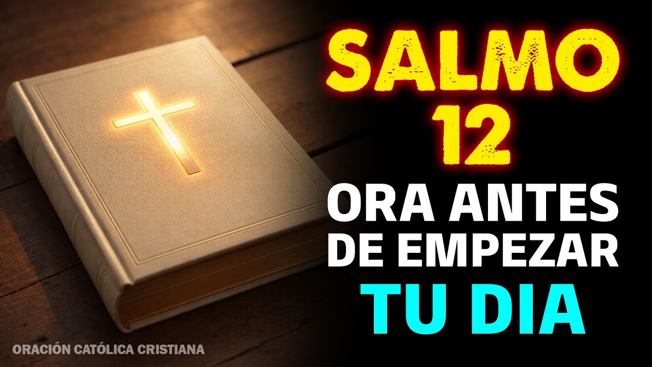 Salmo 12 | La Oración Poderosa para Confiar en la Verdad del Señor al Comenzar el Día