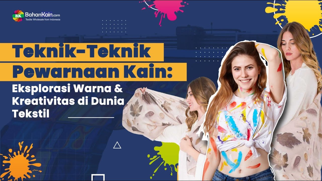 Teknik-Teknik Pewarnaan Kain: Eksplorasi Warna & Kreativitas di Dunia Tekstil - Mana favorit kalian?
