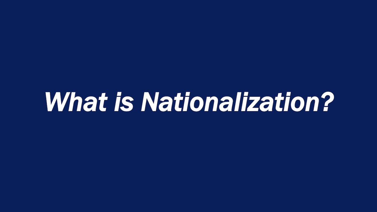 What is Nationalization?
