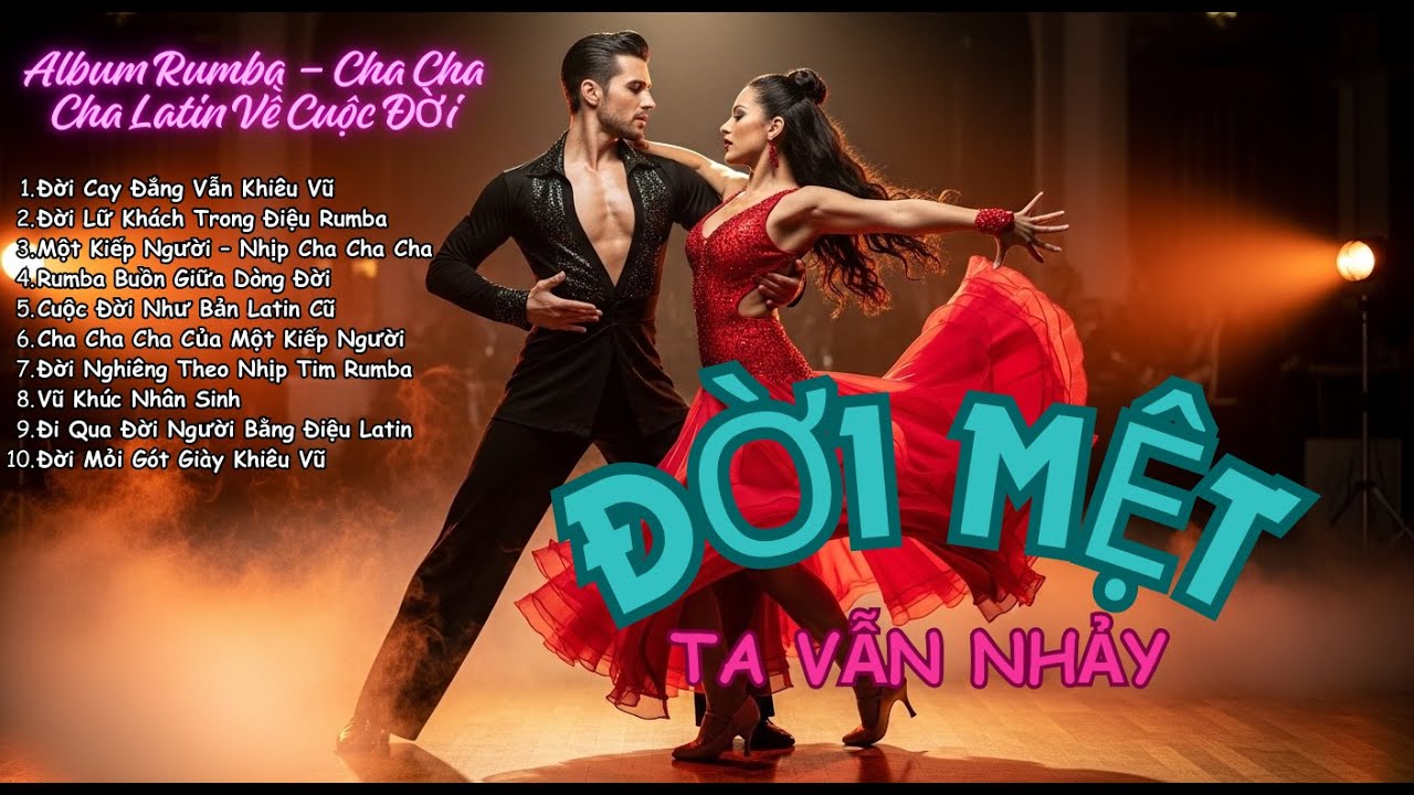 ĐỜI VẪN XOAY – TA VẪN NHẢY  Album Rumba – Cha Cha Cha Latin Về Cuộc Đời