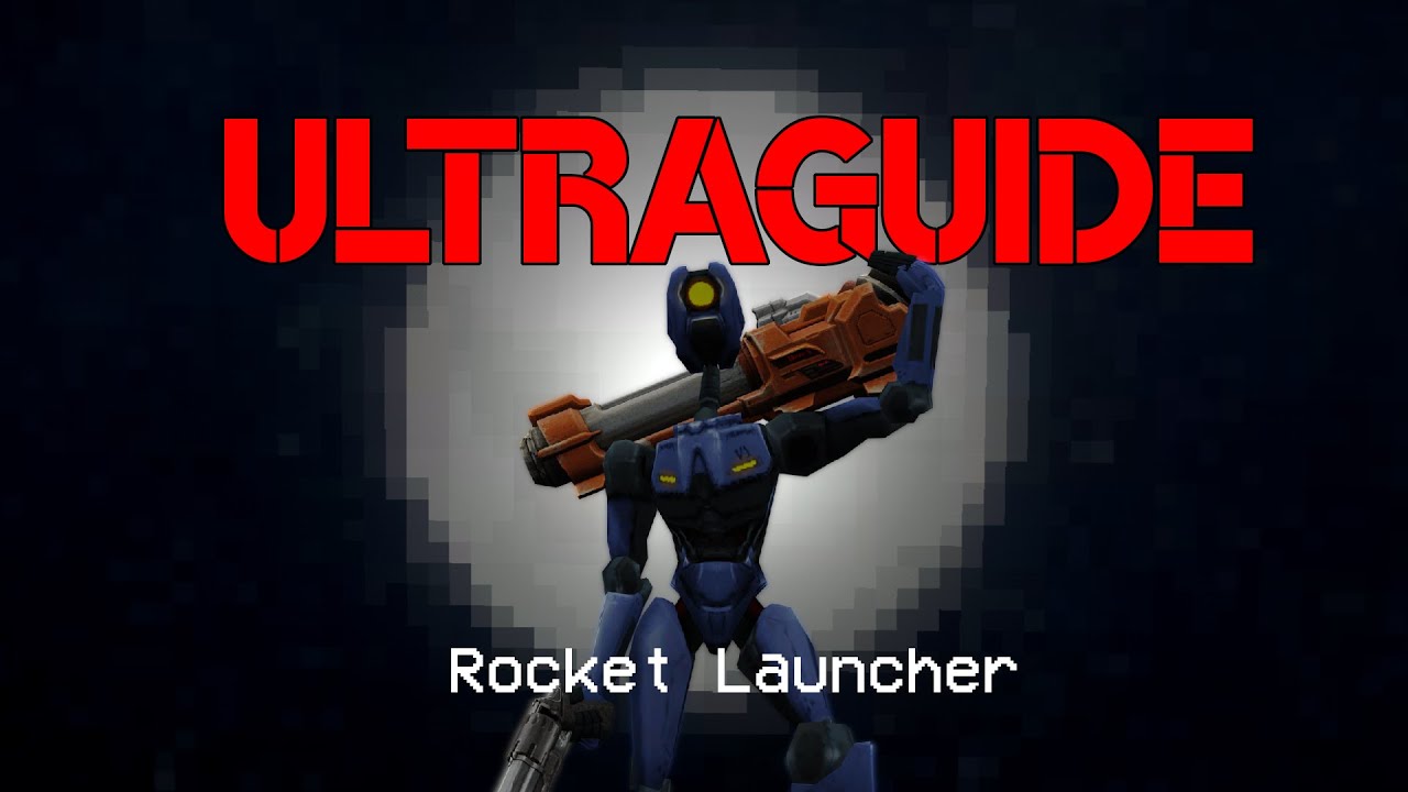 ULTRAGUIDE | Rocket Launcher