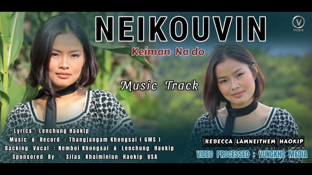 NEIKOUVIN//REBECCA HAOKIP//MUSIC TRACK.