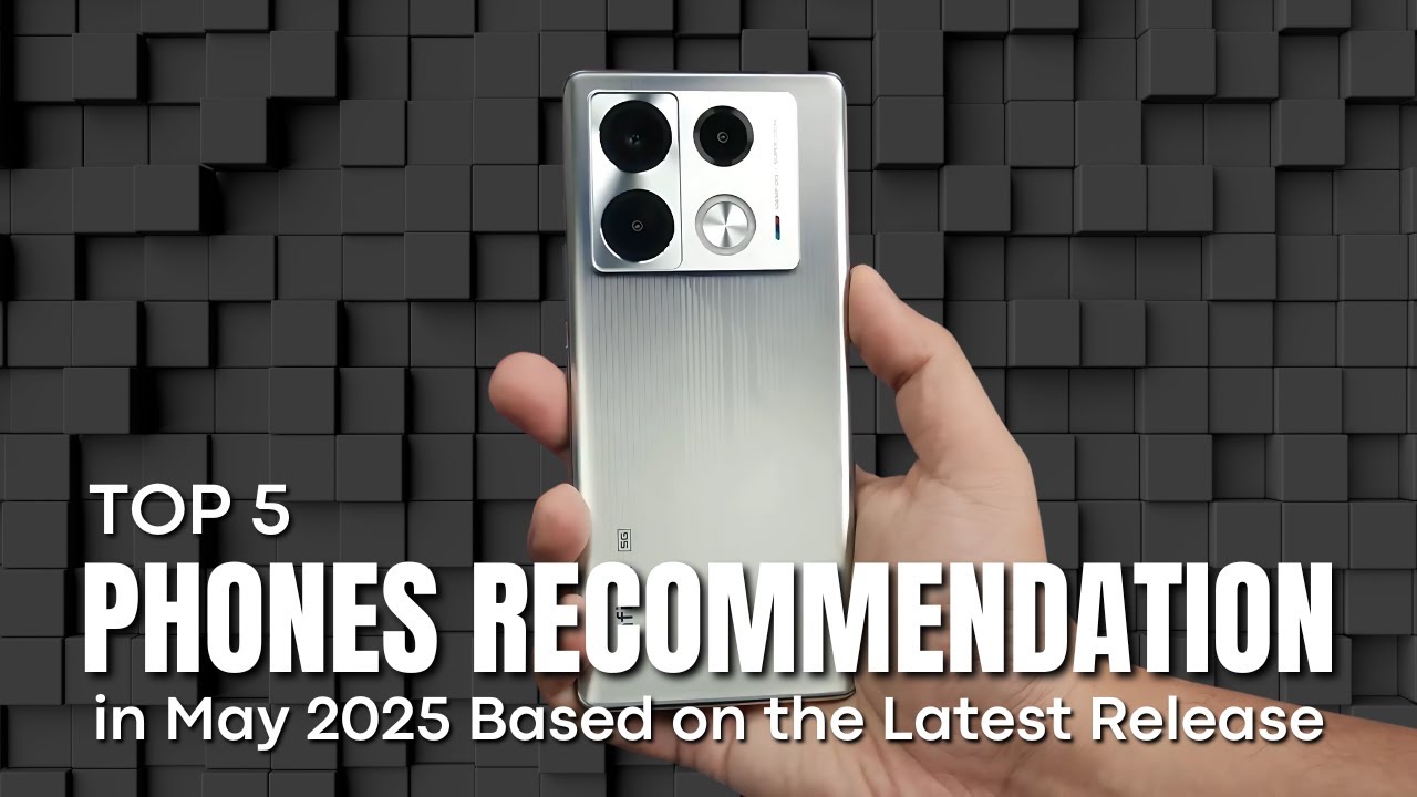 [Top 5] Phones Recommendation in May 2025 Based on the Latest Release