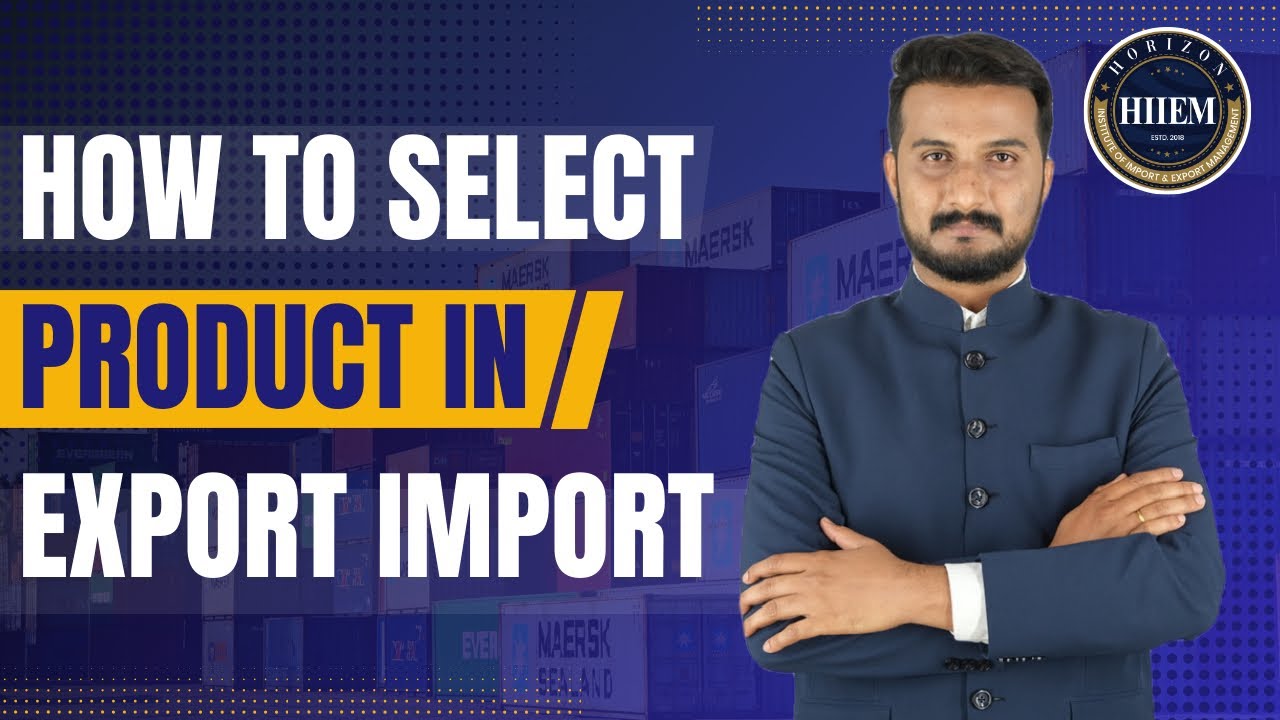 How to Select Product in Export Import Business By Sagar Agravat