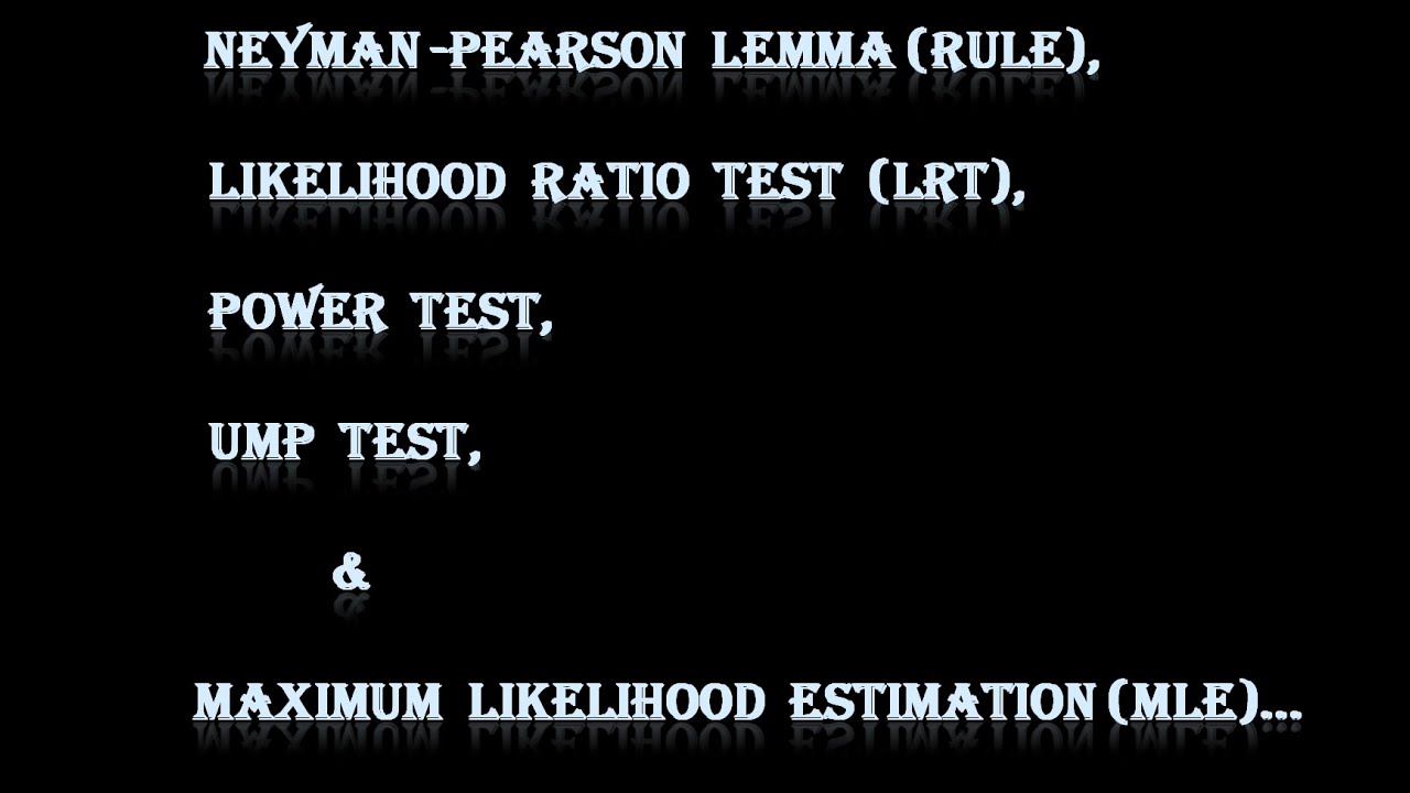 #NP lemma (rule) | #(LRT), | #Power test, |#Ump  test, & | #Maximum  likelihood estimation (MlE)&hellip;