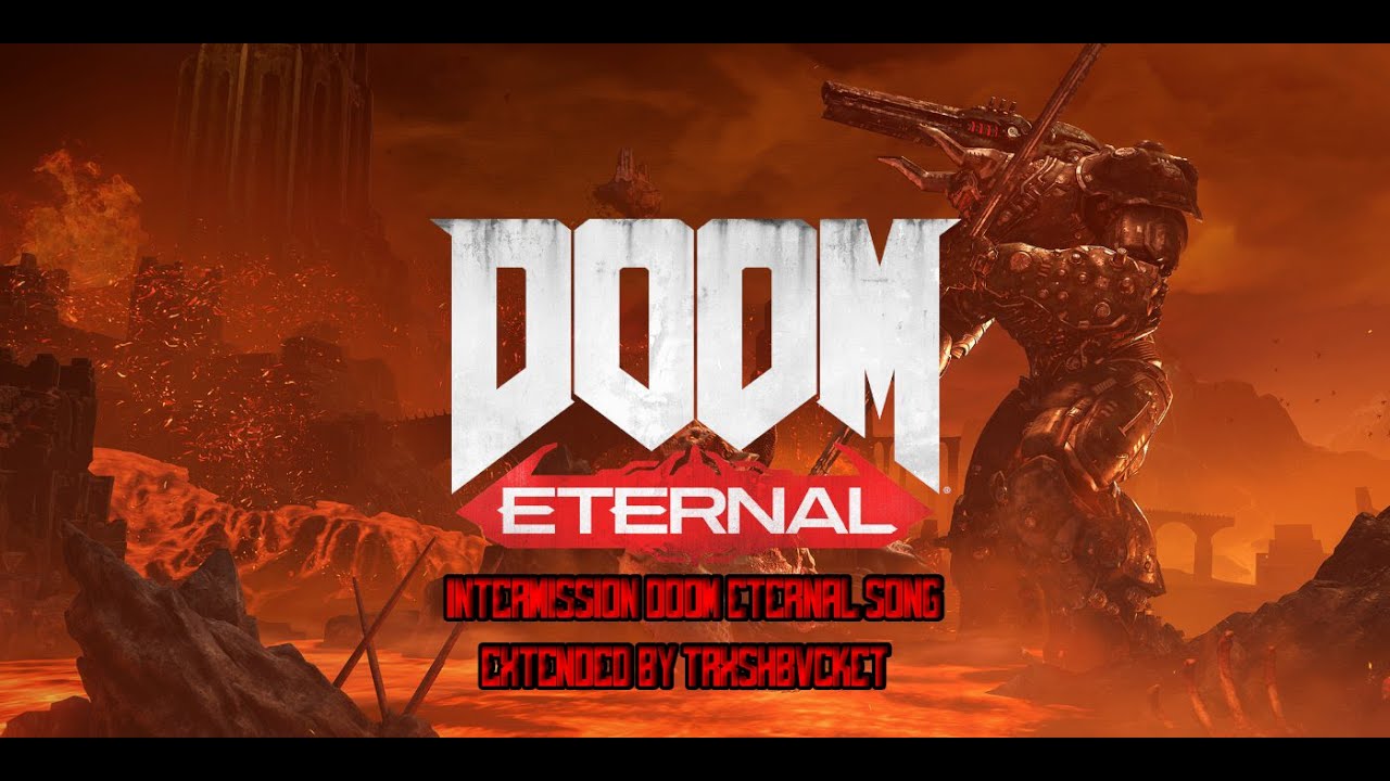 [UNOFFICIAL] Intermission Doom Eternal Song (Extended by TRXSHBVCKET)