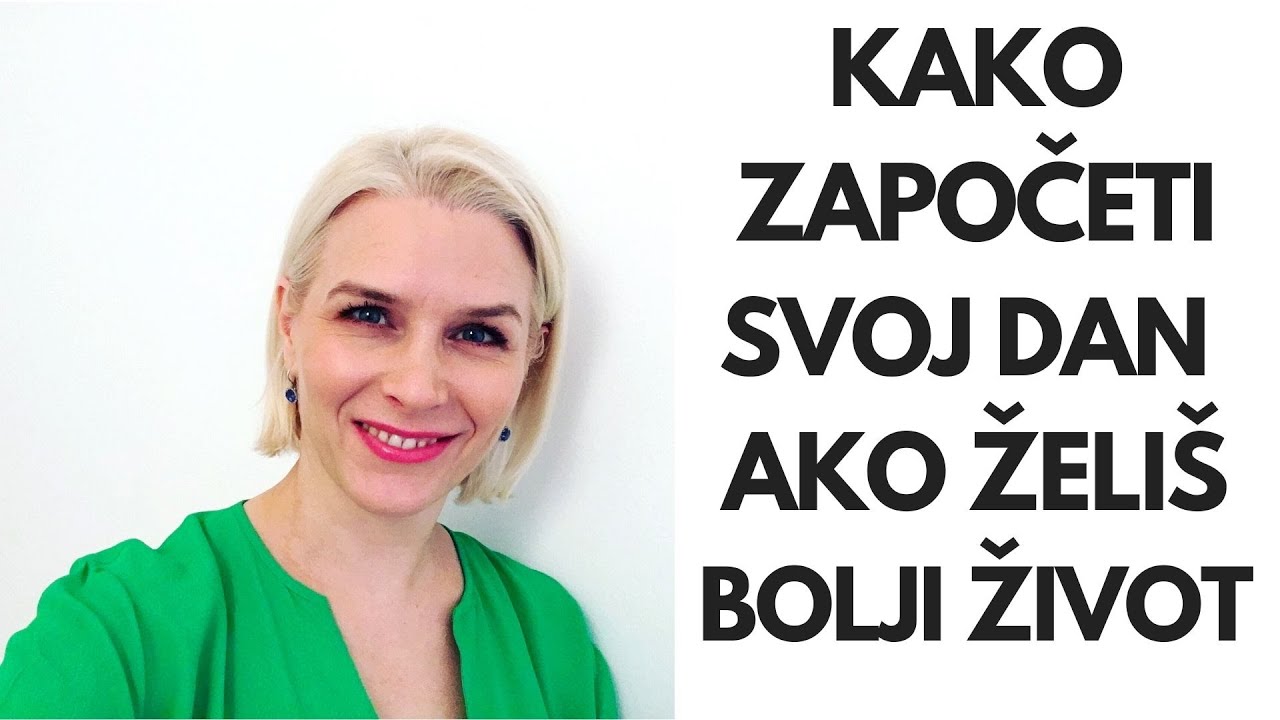 KAKO ZAPOČETI SVOJ DAN AKO ŽELIŠ BOLJI ŽIVOT