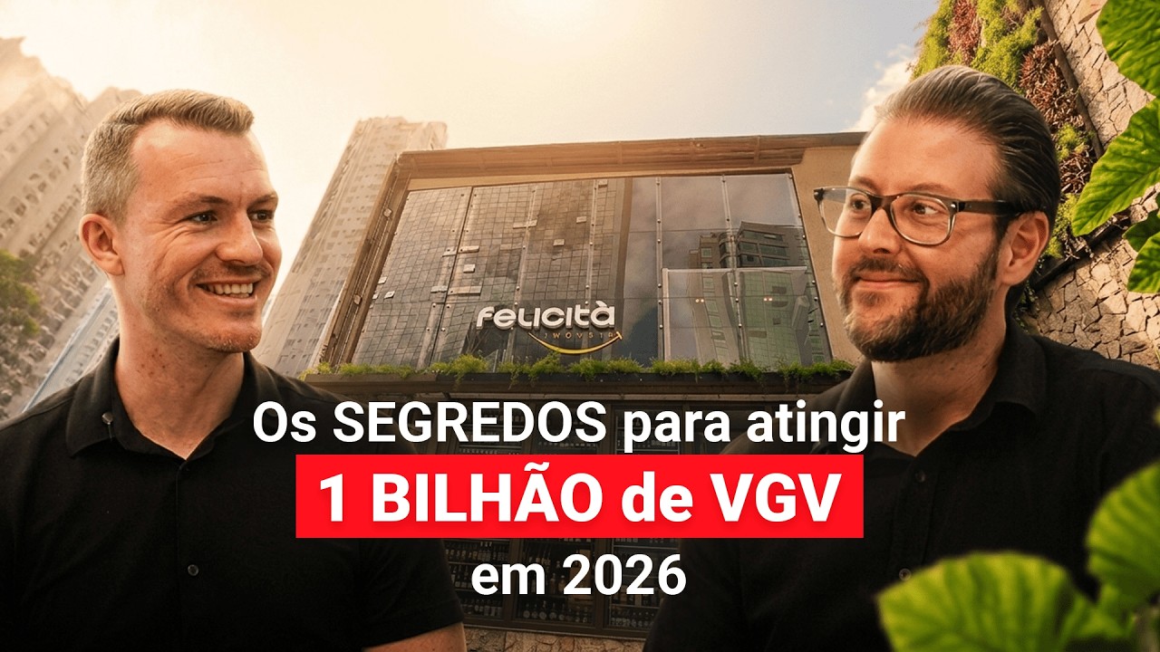 Como eles PLANEJAM faturar 1 BILHÃO de VGV em 2026 - Felicità Imóveis