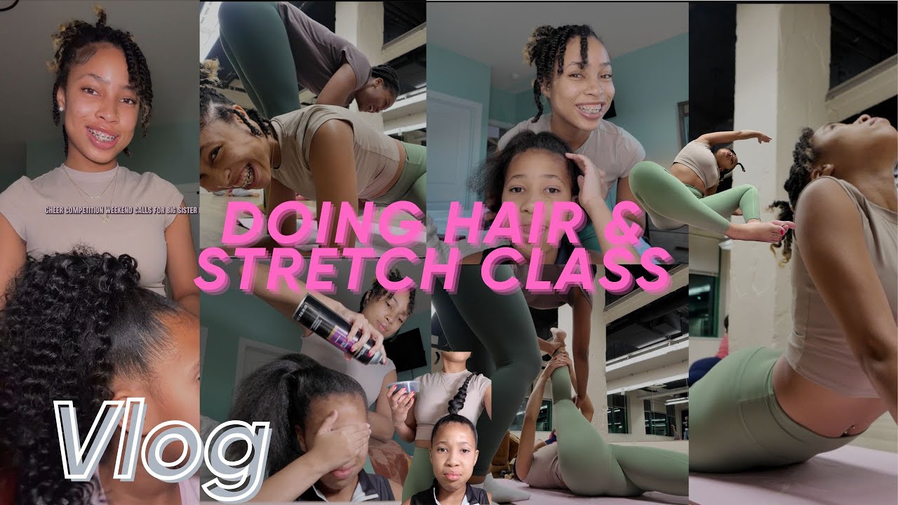 Real Life Vlog | Stretch Class + My Sister’s Cheer Hair Prep || Black Girl Lifestyle
