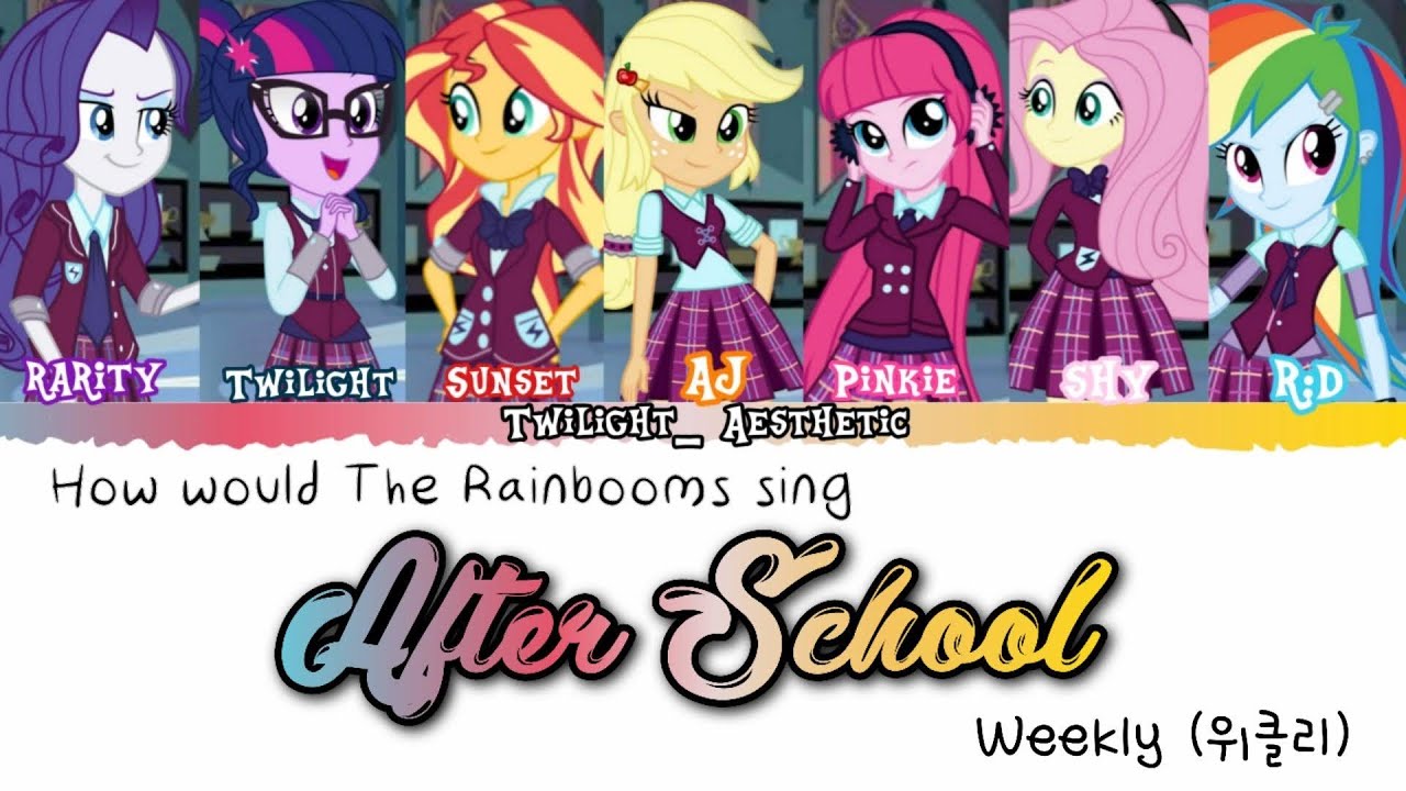 How Would The Rainbooms Sing 'After School' by WEEKLY