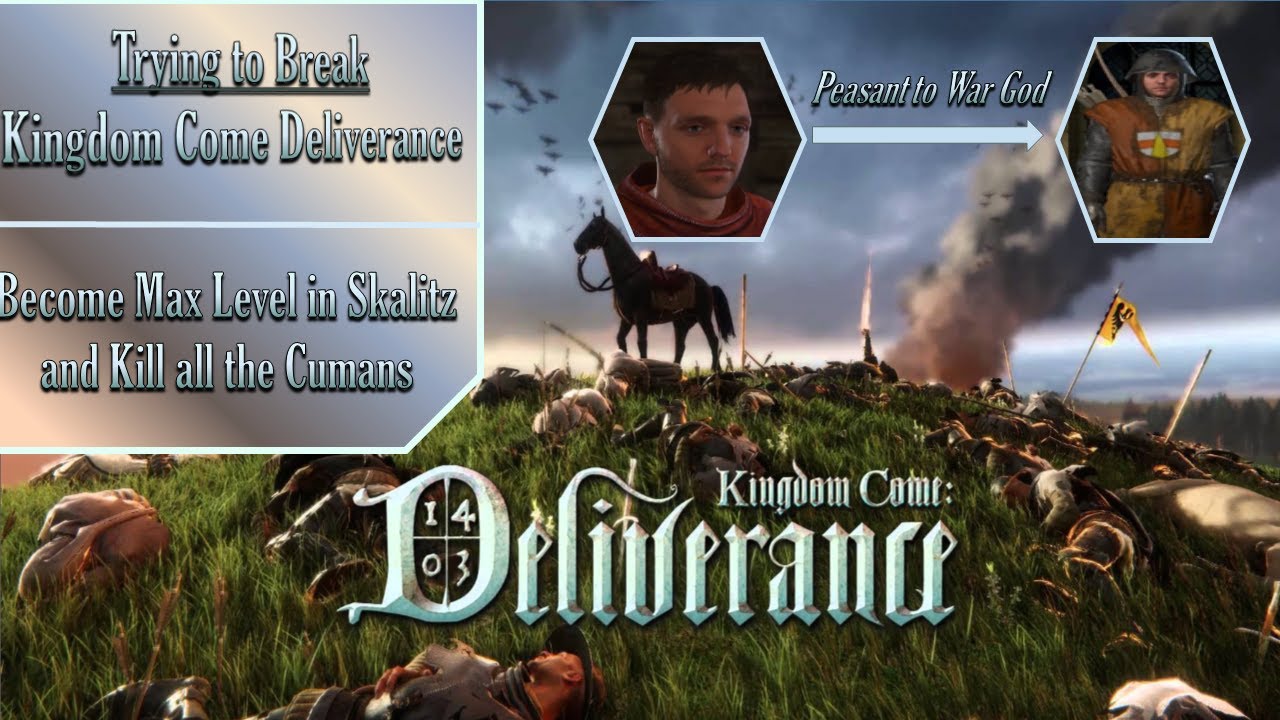 Trying to Break: Kingdom Come Deliverance - Become Max Level in Skalitz and Kill all the Cumans