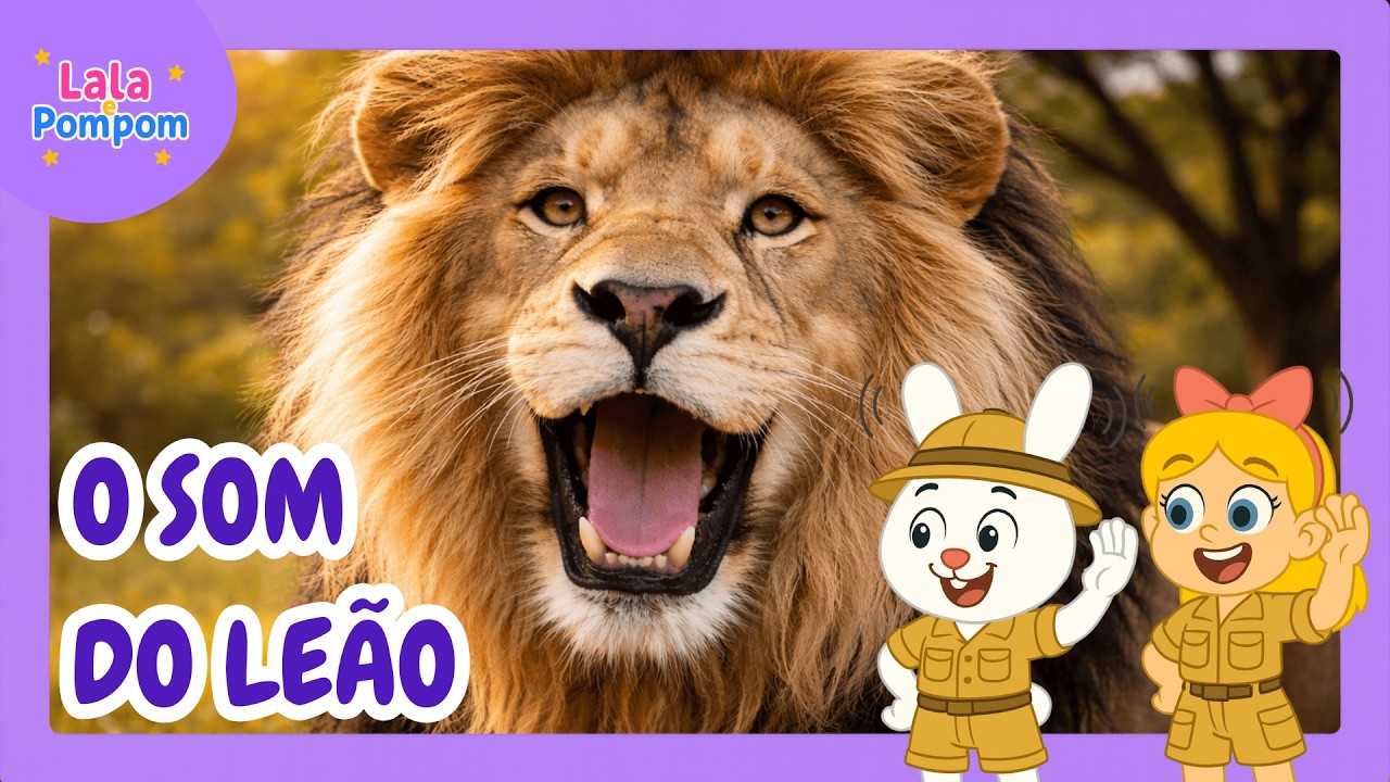 O Som do Le&atilde;o 🦁 | Lala e Pompom