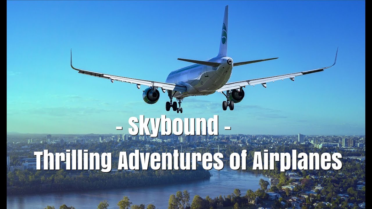 Skybound Thrilling Adventures of Airplanes