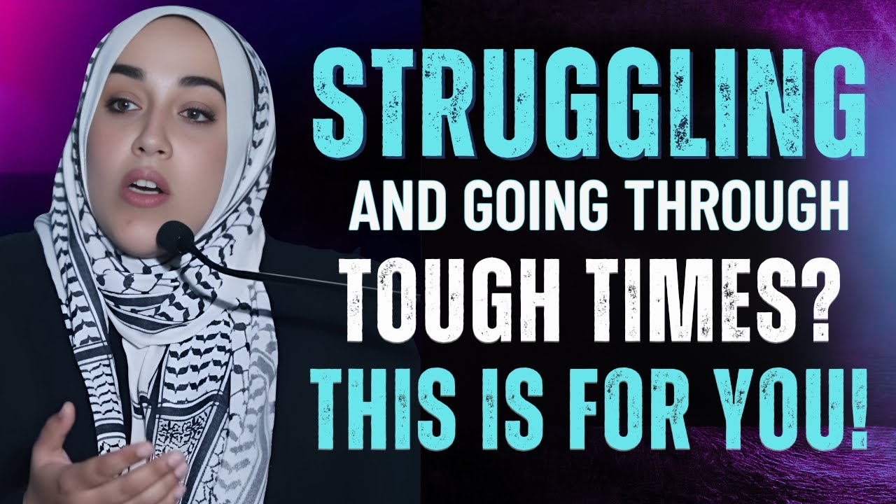 Struggling and Going Through Tough Times? This Is for You! | Yasmin Mogahed | Islamic Motivation