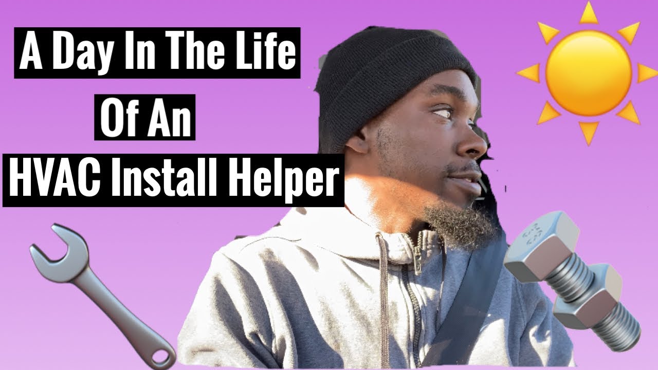 A Day In The Life Of An HVAC Install Helper